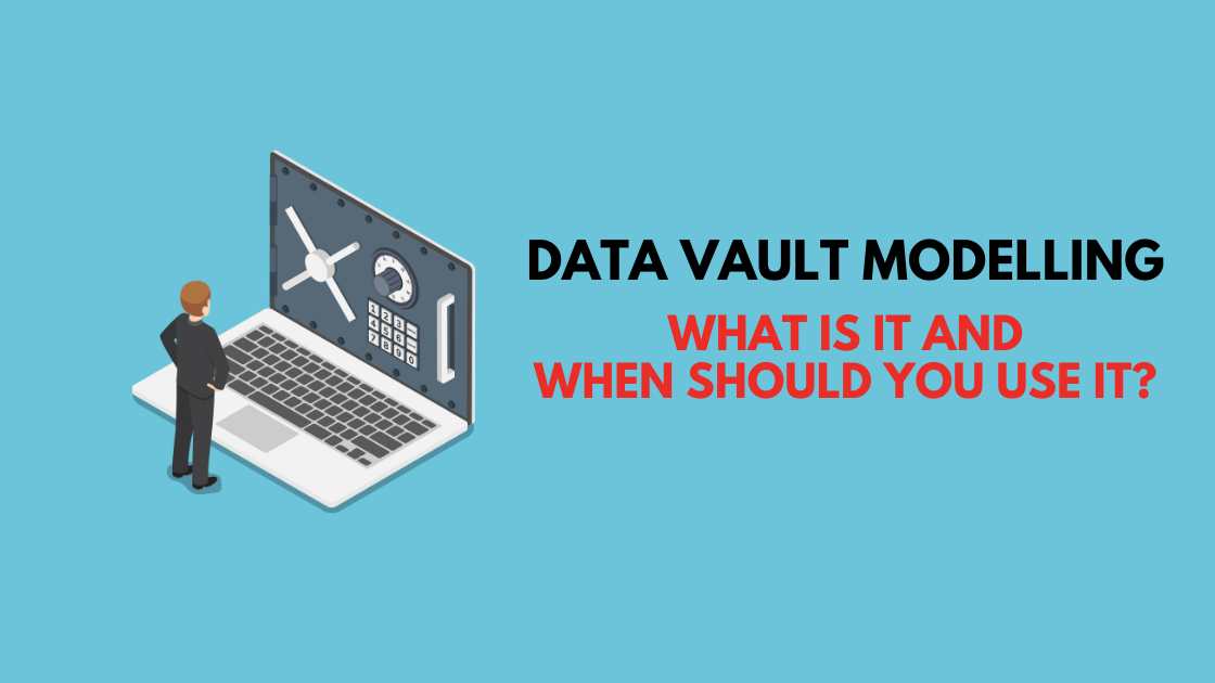 What is Data Vault Modelling? (and When to Use It)